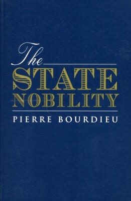 The State Nobility: Elite Schools In The Field Of Power