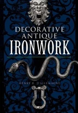 DECORATIVE ANTIQUE IRONWORK (DOVER JEWELRY AND METALWORK) By Henry R. Dallemagne