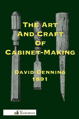 The Art and Craft of Cabinet-Making David Denning Taschenbuch Englisch 2010