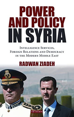 Power and Policy in Syria: Intelligence Services, Forei - Paperback NEW Ziadeh,