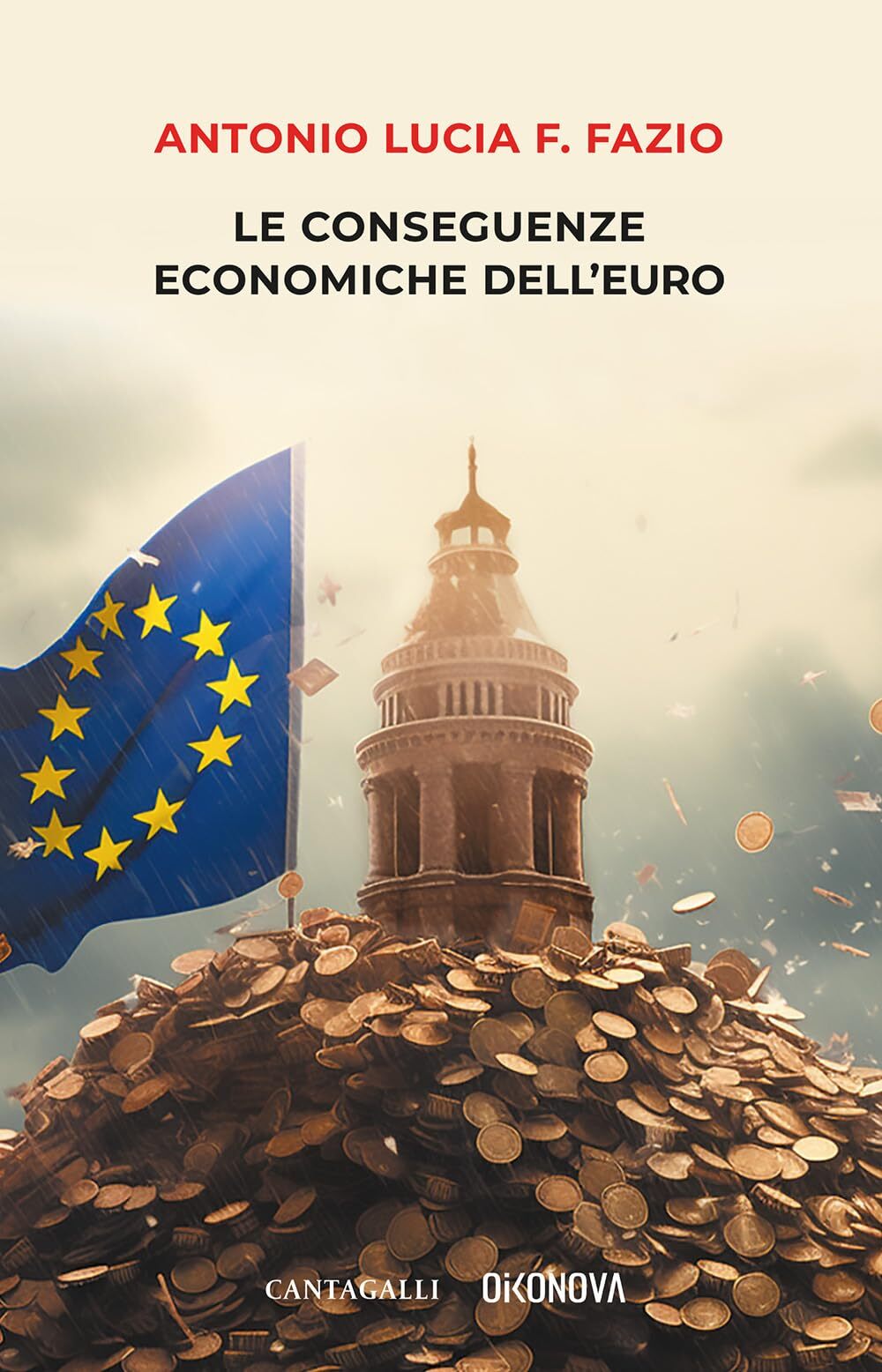 Libri Fazio Antonio Lucia F. - Le Conseguenze Economiche Dell'euro