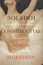 Bolshoi Confidential: Secrets of the Russian Ballet from the Rule of - VERY GOOD