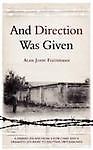 And Direction Was Given: A Daring Escape from a POW Camp and a Dramatic...