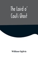 William Ogilvie | The Laird O' Coul's Ghost | Taschenbuch | Englisch (2022)