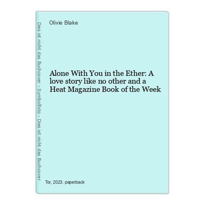 Alone With You in the Ether: A love story like no other and a Heat Magazine Book