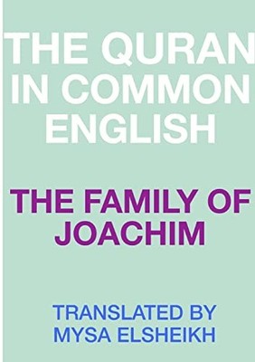Family of Joachim : The Quran in Common English by Mysa Elsheikh (2016, Trade...