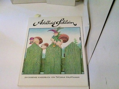 Adelheid Schleim. Diogenes-Kinderbuch Hauptmann, Tatjana: