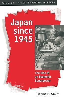 Japan Since 1945 : The Rise of an Economic Superpower by Dennis