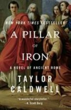 Pillar of Iron : A Novel of Ancient Rome by Taylor Caldwell 2017 Trade Paperback