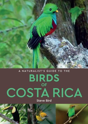 A Naturalists Guide to the Birds of Costa Rica (2nd edition) by Steve Bird (Engl