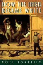 How the Irish Became White - Paperback By Ign...