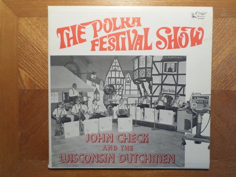 CUCA LP RECORD K 2071/ JOHN CHECK WISCONSIN DUTCH/POLKA FESTIVAL SHOW/ VG+ VINYL