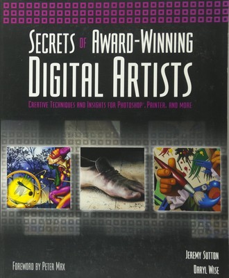 Secrets of Award-Winning Digital Artists: Creative Techniques and Insights f...