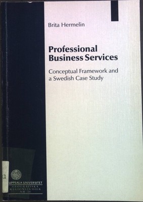 Professional Business Services. Conceptual Framework and a Swedish Case Study. G