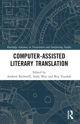 Computer-Assisted Literary Translation by Andrew Rothwell Paperback Book