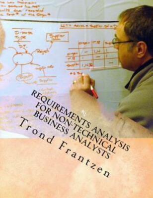 Requirements Analysis For Non-Technical Business Analysts: Business Require...