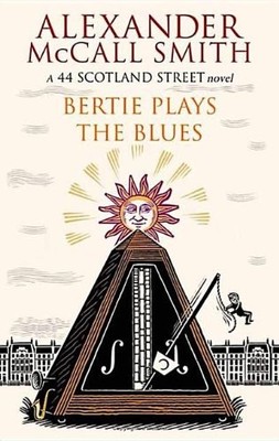 Bertie Plays the Blues (44 Scotland Street) by McCall Smith, Alexander