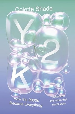 Y2K How the 2000s Became Every - VERY GOOD