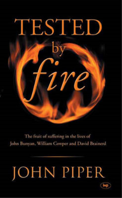 Tested by fire: The Fruit of Affliction in the Lives of John Bunyan, William Cow