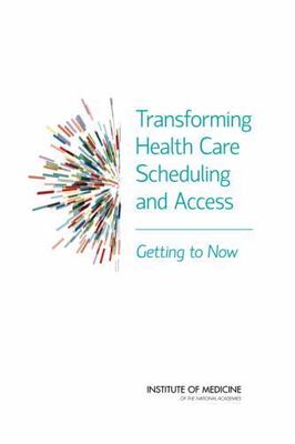 Transforming Health Care Scheduling and Access: Getting to Now