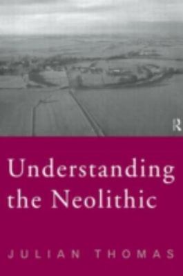 Understanding the Neolithic, Hardcover by Thomas, Julian, Brand New, Free shi...