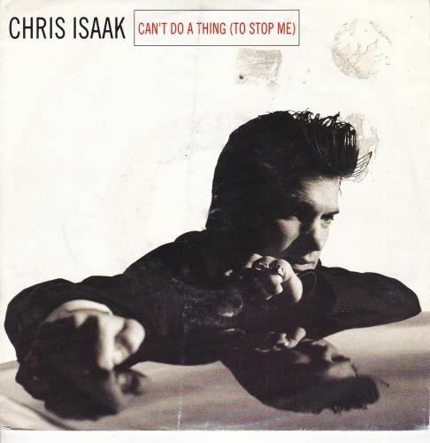 Can't Do A Thing (To Stop Me) 7" (UK 1993) : Chris Isaak - Picture 1 of 1