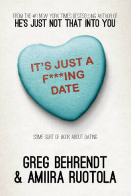 It's Just a F***ing Date: Some Sort of Book About Dating - Paperback - VERY GOOD