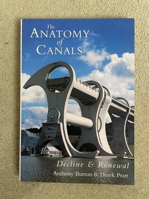 The Anatomy of Canals Volume 3: Decline and Renewal - Anthony Burton & Pratt