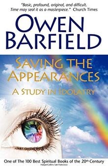 Saving the Appearances: A Study in Idolatry von Barfield... | Buch | Zustand gut