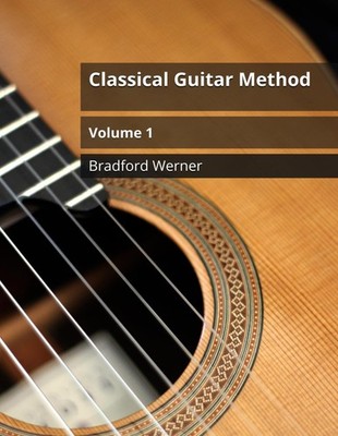 Classical Guitar Method Volume 1: For Beginner Classical or Fingerstyle Guit...
