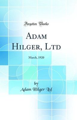 Adam Hilger, Ltd: March, 1920 (Classic Reprint)