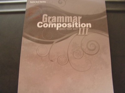 A Beka Grammar and Composition III (Test/Quiz Key) A Beka # 71803 - Pensacol...