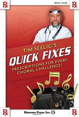 Tim Seelig Quick Fixes for Choral Music Director Vocal Method Resource Book