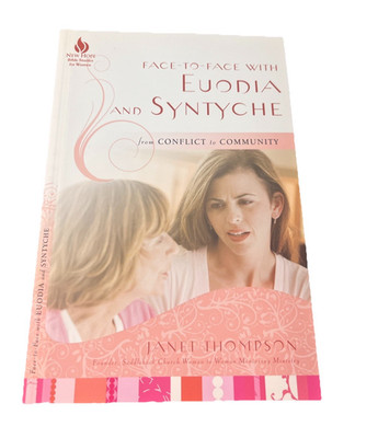 Face-To-Face with Euodia and Syntyche : From Conflict to Community by Janet
