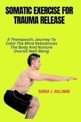 Sarah J Hallman Somatic Exercise for Trauma Release (Taschenbuch)