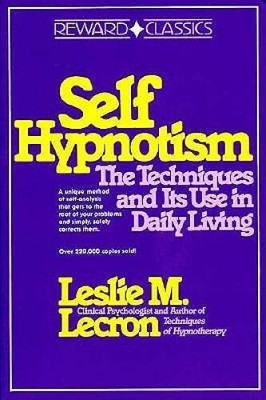 Self Hypnotism: The Techniques and Its Use in Daily Living - VERY GOOD