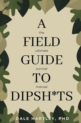 Dale Hartley | A Field Guide to Dipsh ts | Taschenbuch | Englisch (2023)