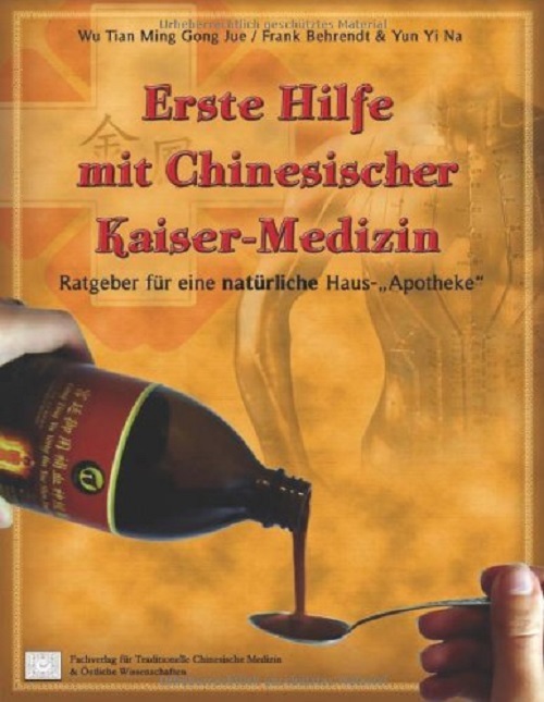 NEU: ERSTE HILFE MIT CHINESISCHER KAISER-MEDIZIN - Wu Tian Ming Gong Jue