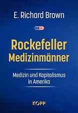 Rockefeller-Medizinmänner E. Richard Brown Kopp Verlag Buch 2024 Politik