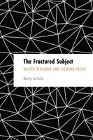 The Fractured Subject Walter Benjamin And Sigmund Freud Betty Schulz Taschenbuch