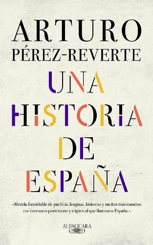 Arturo Pérez-Reverte Una historia de España / A History of Spain (Hardback)