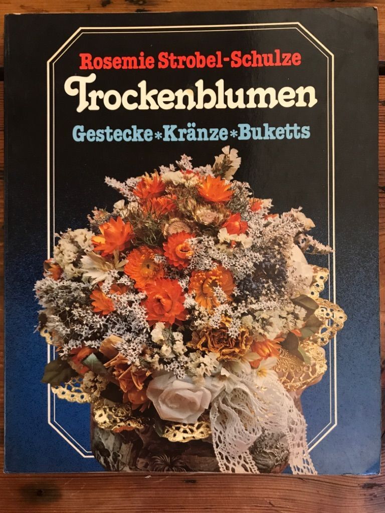 Dried flowers: arrangements-wreaths-bouquets Strobel-Schulze, Rosemie:-image