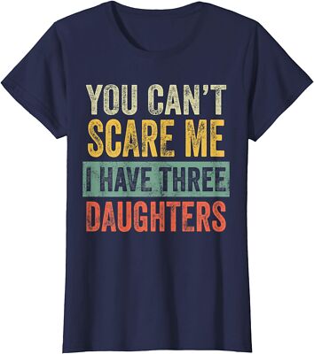 You Can't Scare Me I Have Three Daughters Cool Gift Ladies' Crewneck T-Shirt