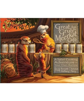 Great Grub from the Meerkat Café: A Safari Cooking Adventure in Your Own Burrow