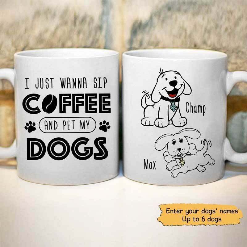 Taza de café personalizada I Just Wanna Sip Coffee Dogs taza divertida personalizada