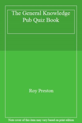 The General Knowledge Pub Quiz Book,Roy Preston