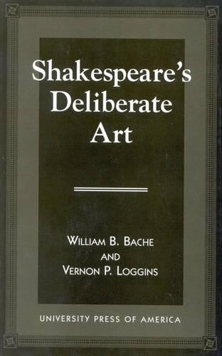 Thumbnail - Vernon P. Loggins William B. Bache Shakespeare's Deliberate Art