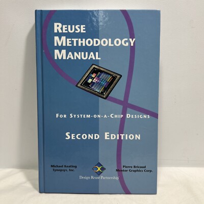 Reuse Methodology Manual for System-on-a-Chip Designs by Pierre Bricaud and Mich