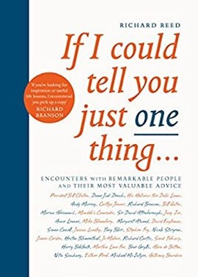If I Could Tell You Just One Thing... : Encounters with Remarkabl
