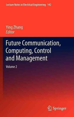 Future Communication, Computing, Control and Management: Volume 2 by Ying Zhang